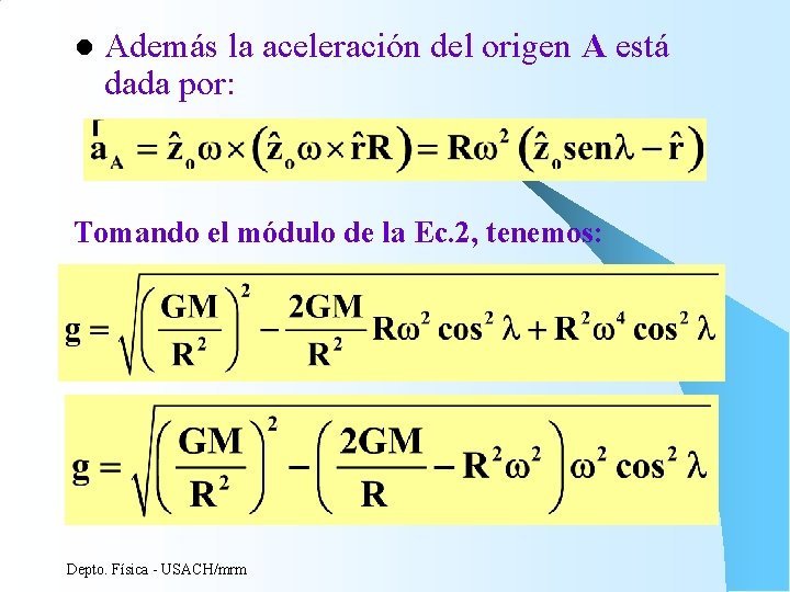 l Además la aceleración del origen A está dada por: Tomando el módulo de l Además la aceleración del origen A está dada por: Tomando el módulo de