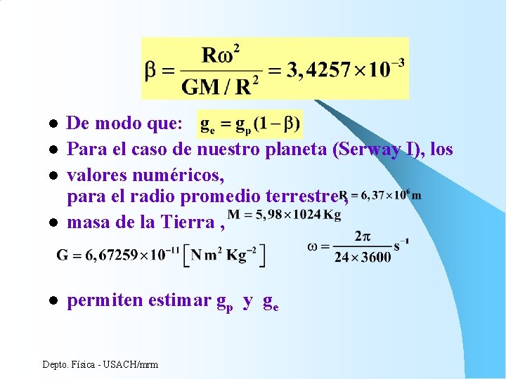 l De modo que: Para el caso de nuestro planeta (Serway I), los valores l De modo que: Para el caso de nuestro planeta (Serway I), los valores