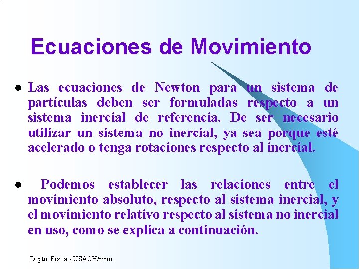 Ecuaciones de Movimiento l Las ecuaciones de Newton para un sistema de partículas deben Ecuaciones de Movimiento l Las ecuaciones de Newton para un sistema de partículas deben