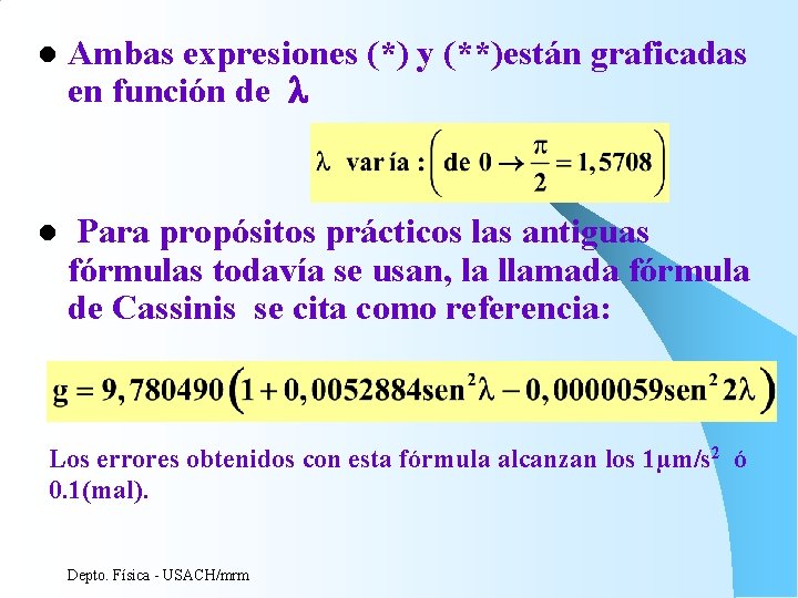 l Ambas expresiones (*) y (**)están graficadas en función de l Para propósitos prácticos l Ambas expresiones (*) y (**)están graficadas en función de l Para propósitos prácticos
