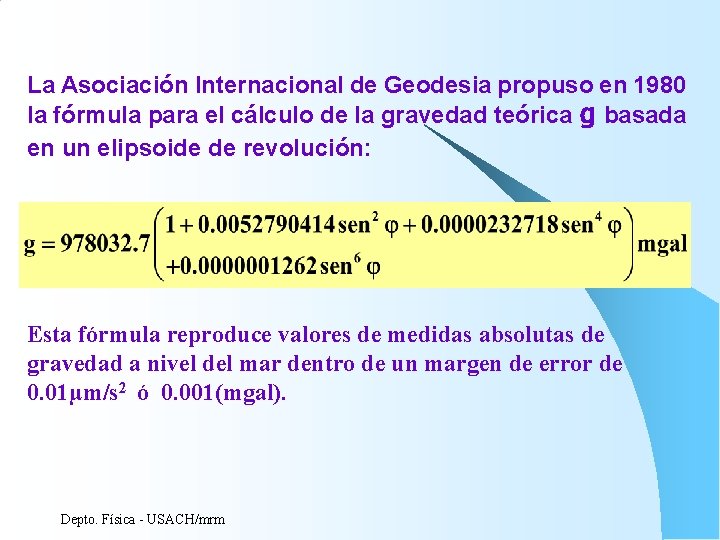 La Asociación Internacional de Geodesia propuso en 1980 la fórmula para el cálculo de La Asociación Internacional de Geodesia propuso en 1980 la fórmula para el cálculo de