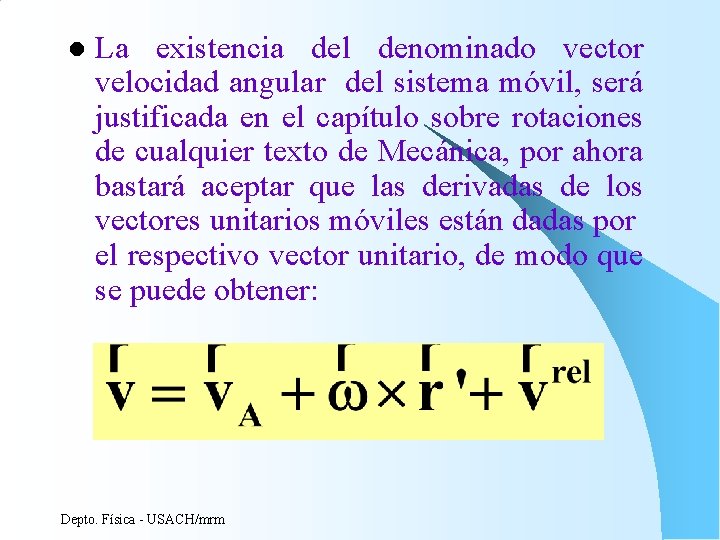 l La existencia del denominado vector velocidad angular del sistema móvil, será justificada en l La existencia del denominado vector velocidad angular del sistema móvil, será justificada en