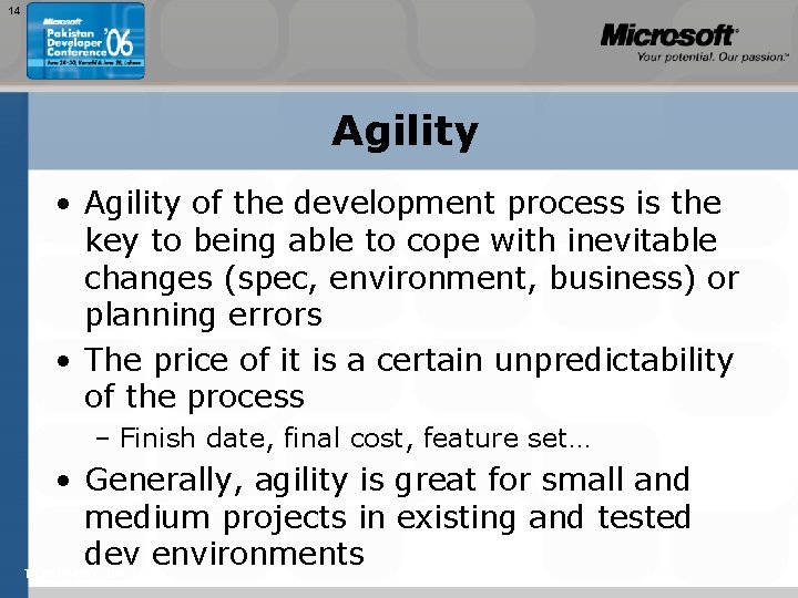 14 Agility • Agility of the development process is the key to being able