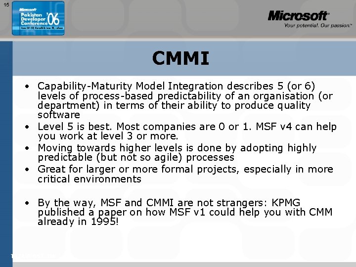 15 CMMI • Capability-Maturity Model Integration describes 5 (or 6) levels of process-based predictability