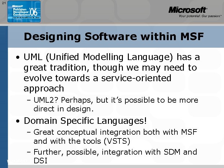 21 Designing Software within MSF • UML (Unified Modelling Language) has a great tradition,