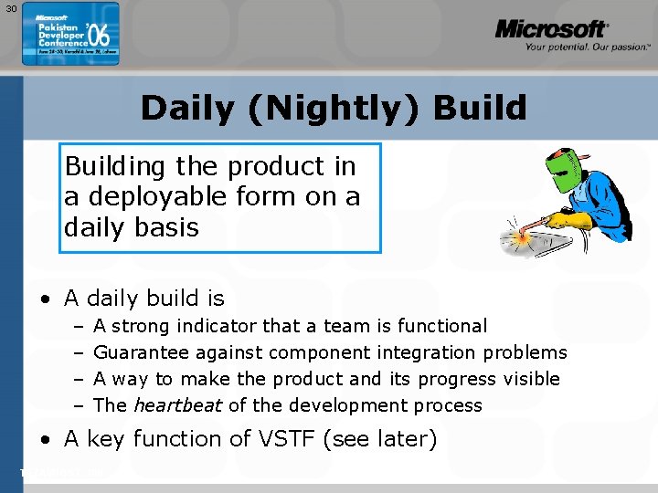 30 Daily (Nightly) Building the product in a deployable form on a daily basis