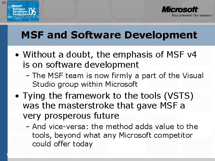 37 MSF and Software Development • Without a doubt, the emphasis of MSF v