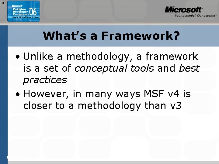 8 What’s a Framework? • Unlike a methodology, a framework is a set of