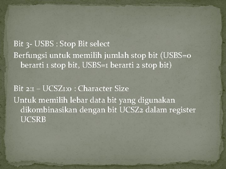 Bit 3 - USBS : Stop Bit select Berfungsi untuk memilih jumlah stop bit