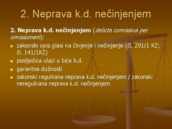 2. Neprava k. d. nečinjenjem (delicta comissiva per omissionem): n zakonski opis glasi na