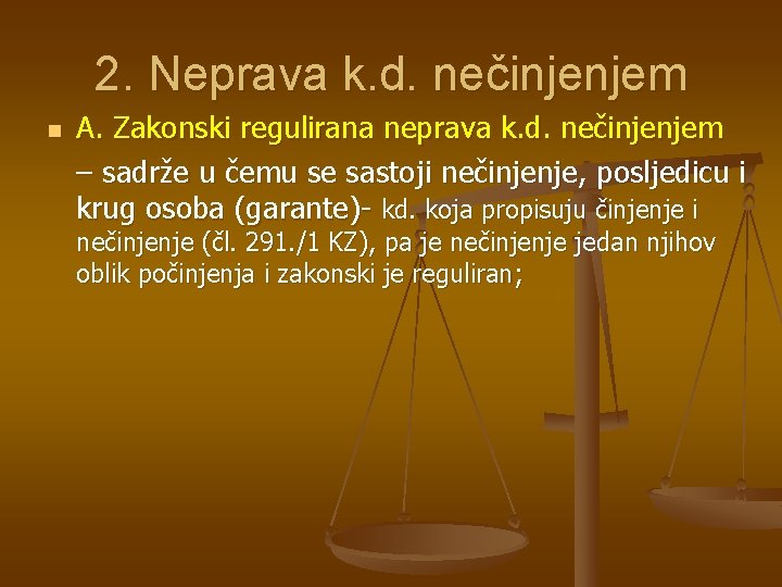 2. Neprava k. d. nečinjenjem n A. Zakonski regulirana neprava k. d. nečinjenjem –