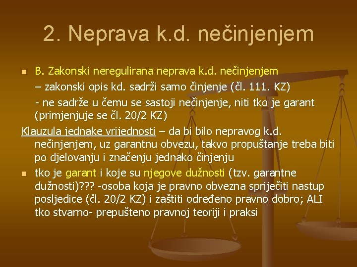 2. Neprava k. d. nečinjenjem B. Zakonski neregulirana neprava k. d. nečinjenjem – zakonski