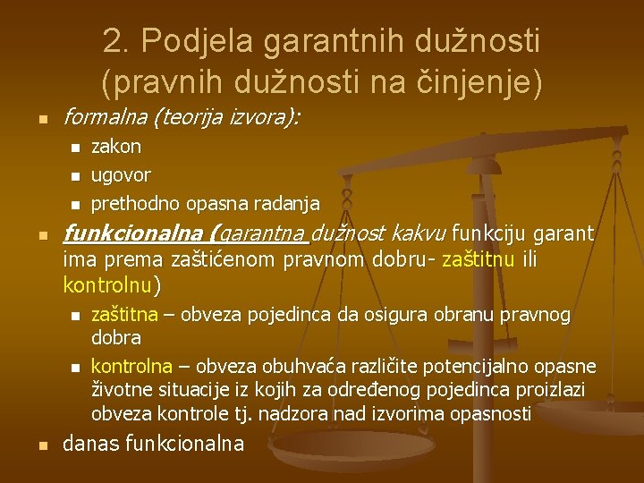 2. Podjela garantnih dužnosti (pravnih dužnosti na činjenje) n formalna (teorija izvora): n n