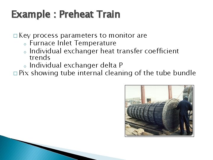 Example : Preheat Train � Key process parameters to monitor are o Furnace Inlet