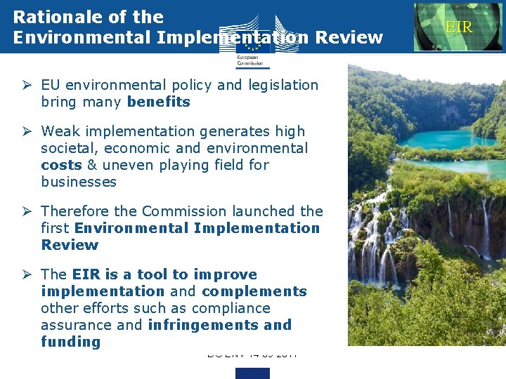 Rationale of the Environmental Implementation Review Ø EU environmental policy and legislation bring many