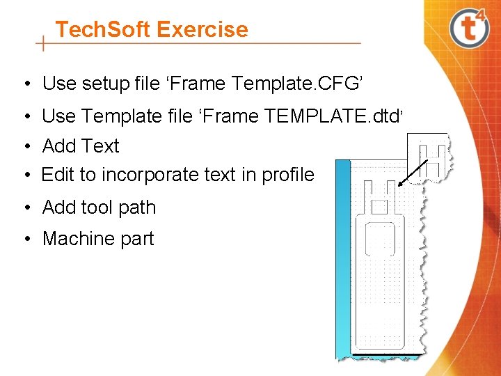 Tech. Soft Exercise • Use setup file ‘Frame Template. CFG’ • Use Template file