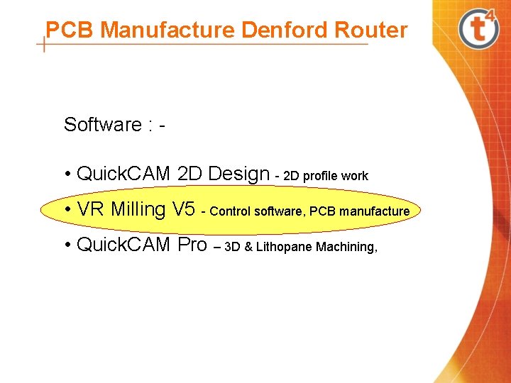 PCB Manufacture Denford Router Software : - • Quick. CAM 2 D Design -