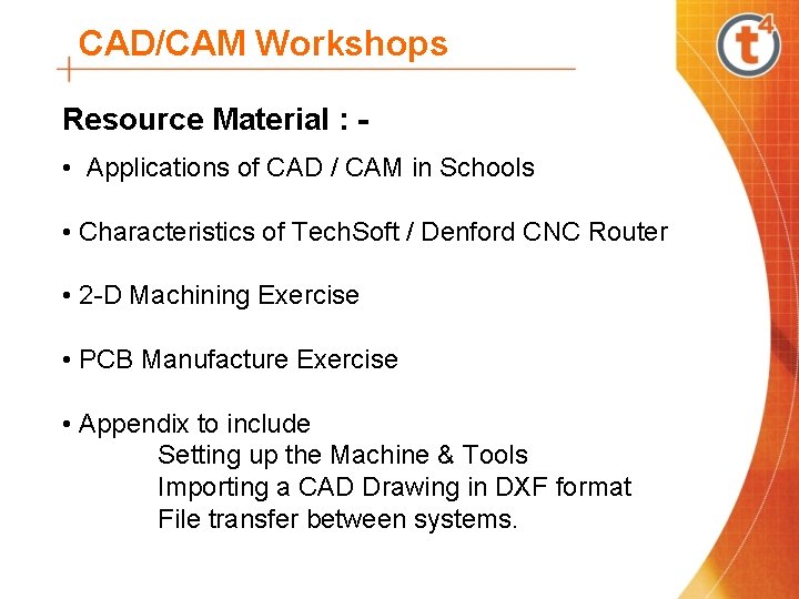 CAD/CAM Workshops Resource Material : • Applications of CAD / CAM in Schools •