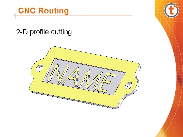 CNC Routing 2 -D profile cutting 