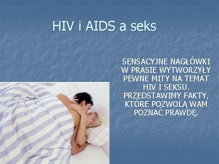HIV i AIDS a seks SENSACYJNE NAGŁÓWKI W PRASIE WYTWORZYŁY PEWNE MITY NA TEMAT