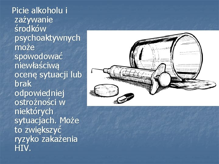 Picie alkoholu i zażywanie środków psychoaktywnych może spowodować niewłaściwą ocenę sytuacji lub brak odpowiedniej