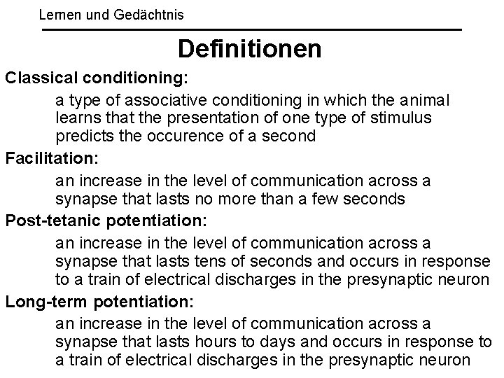 Lernen und Gedächtnis Definitionen Classical conditioning: a type of associative conditioning in which the