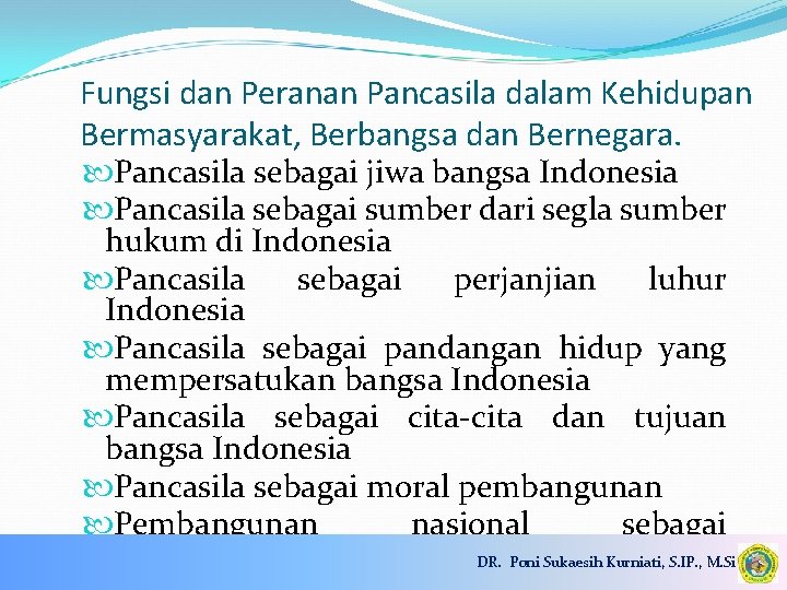 Fungsi dan Peranan Pancasila dalam Kehidupan Bermasyarakat, Berbangsa dan Bernegara. Pancasila sebagai jiwa bangsa