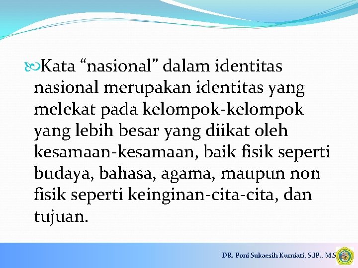  Kata “nasional” dalam identitas nasional merupakan identitas yang melekat pada kelompok-kelompok yang lebih