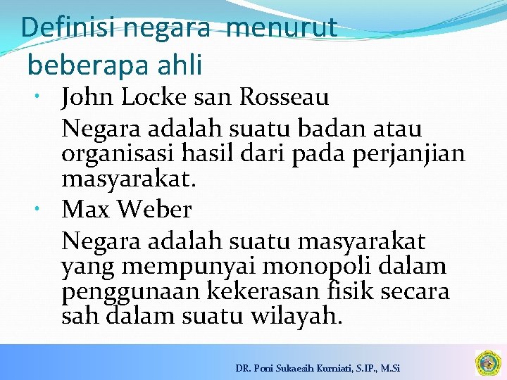 Definisi negara menurut beberapa ahli John Locke san Rosseau Negara adalah suatu badan atau