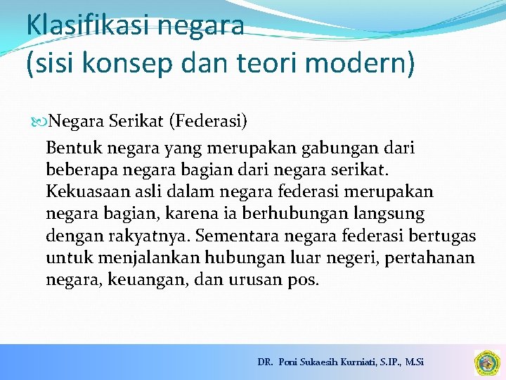 Klasifikasi negara (sisi konsep dan teori modern) Negara Serikat (Federasi) Bentuk negara yang merupakan