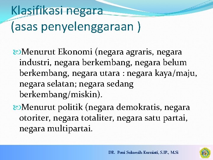 Klasifikasi negara (asas penyelenggaraan ) Menurut Ekonomi (negara agraris, negara industri, negara berkembang, negara