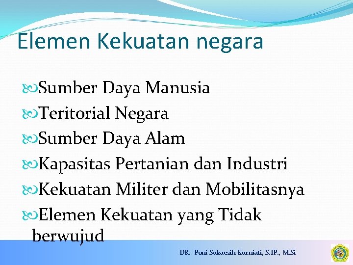 Elemen Kekuatan negara Sumber Daya Manusia Teritorial Negara Sumber Daya Alam Kapasitas Pertanian dan