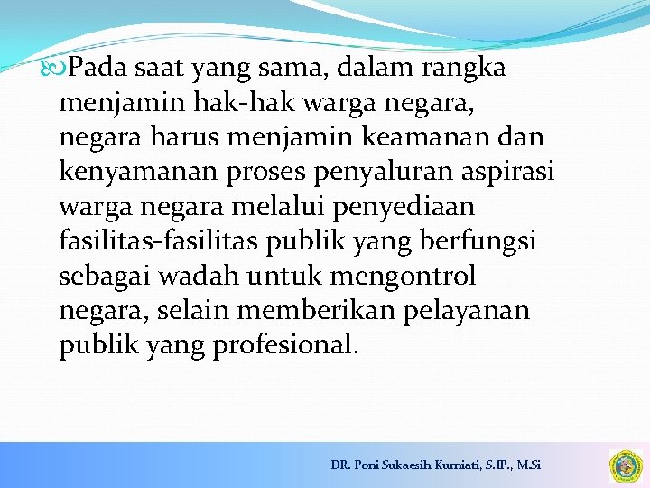  Pada saat yang sama, dalam rangka menjamin hak-hak warga negara, negara harus menjamin