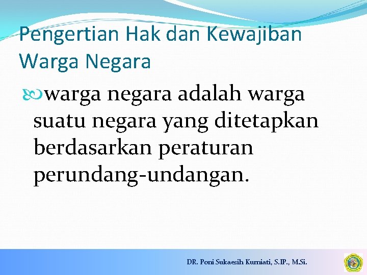 Pengertian Hak dan Kewajiban Warga Negara warga negara adalah warga suatu negara yang ditetapkan