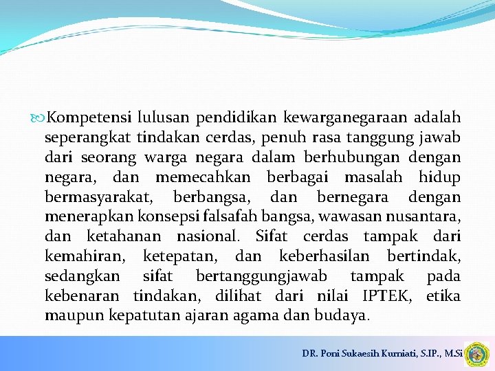  Kompetensi lulusan pendidikan kewarganegaraan adalah seperangkat tindakan cerdas, penuh rasa tanggung jawab dari