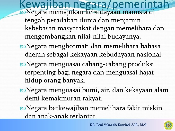 Kewajiban negara/pemerintah Negara memajukan kebudayaan manusia di tengah peradaban dunia dan menjamin kebebasan masyarakat