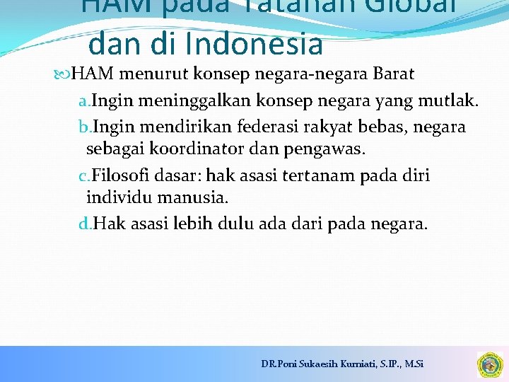 HAM pada Tatanan Global dan di Indonesia HAM menurut konsep negara-negara Barat a. Ingin