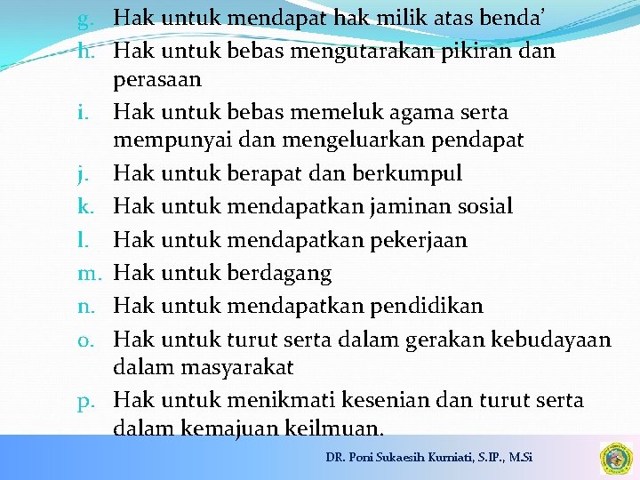 g. Hak untuk mendapat hak milik atas benda’ h. Hak untuk bebas mengutarakan pikiran