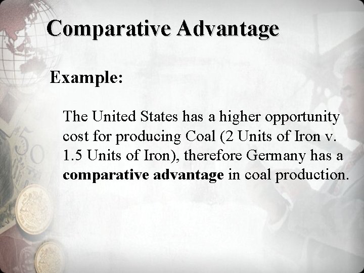 Comparative Advantage Example: The United States has a higher opportunity cost for producing Coal