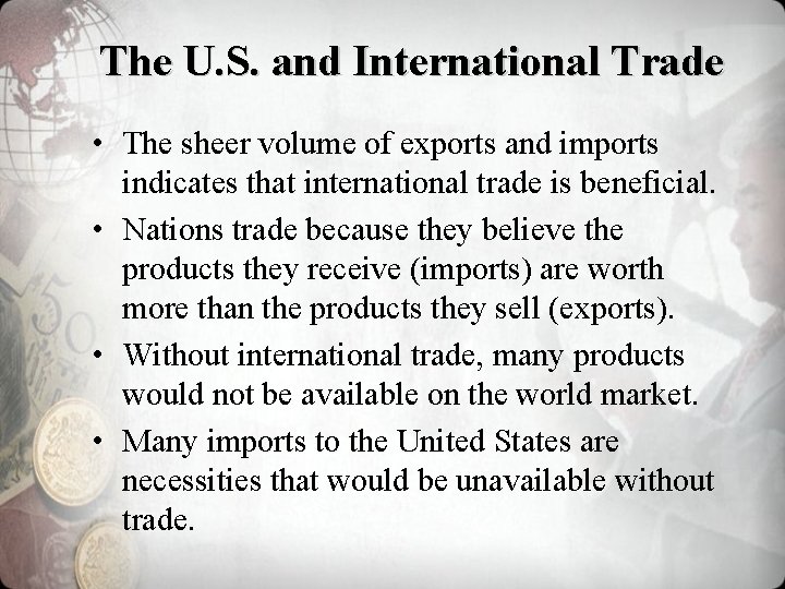 The U. S. and International Trade • The sheer volume of exports and imports