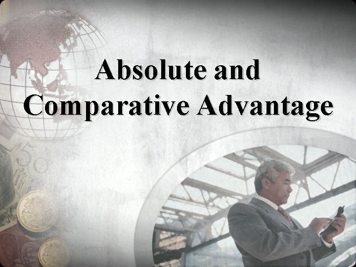 Absolute and Comparative Advantage 