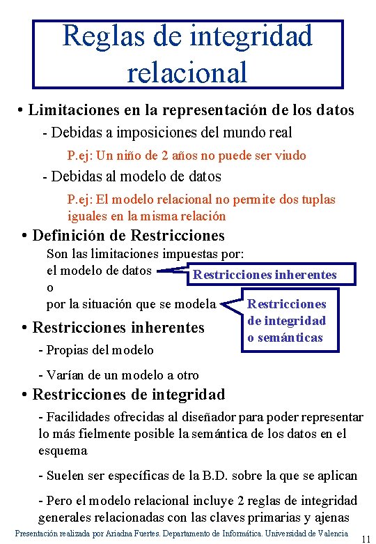 Reglas de integridad relacional • Limitaciones en la representación de los datos - Debidas