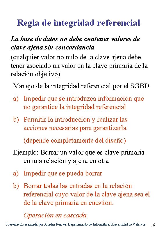 Regla de integridad referencial La base de datos no debe contener valores de clave