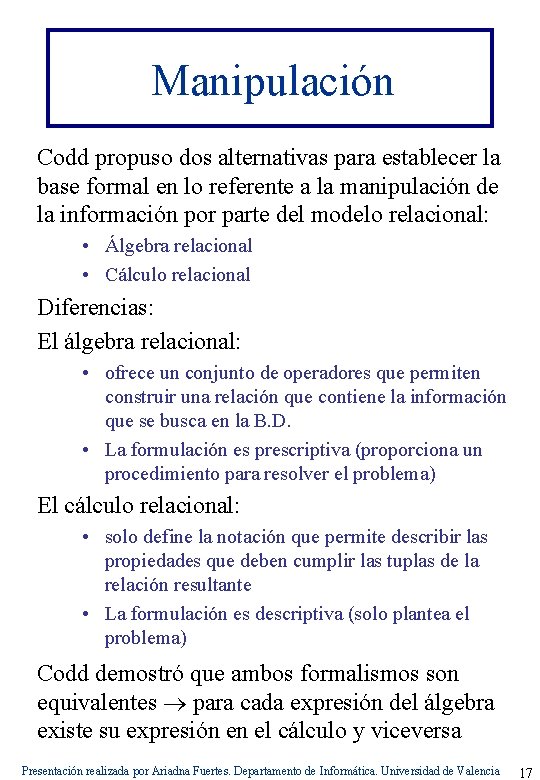 Manipulación Codd propuso dos alternativas para establecer la base formal en lo referente a