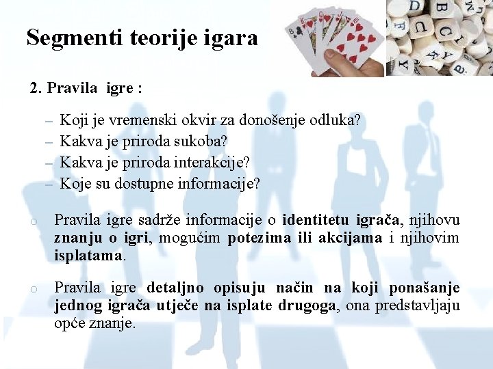 Segmenti teorije igara 2. Pravila igre : – – Koji je vremenski okvir za