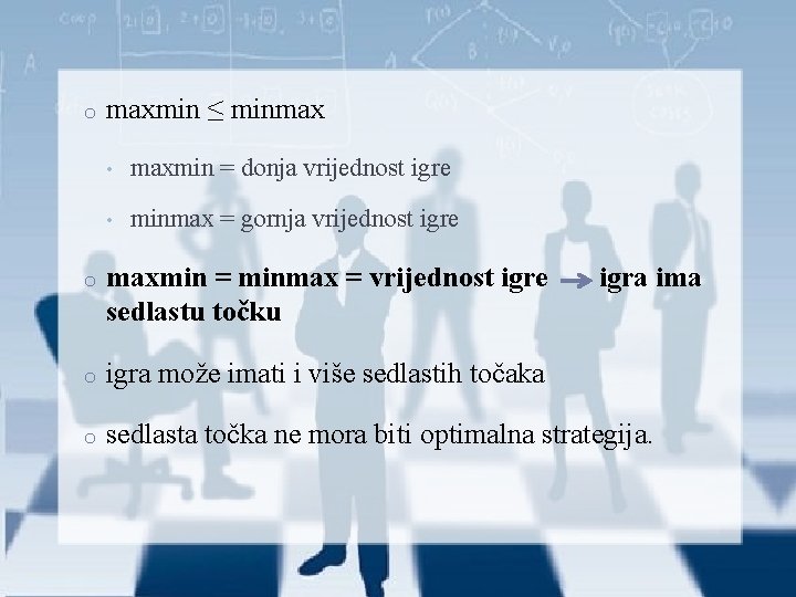 o maxmin ≤ minmax • maxmin = donja vrijednost igre • minmax = gornja