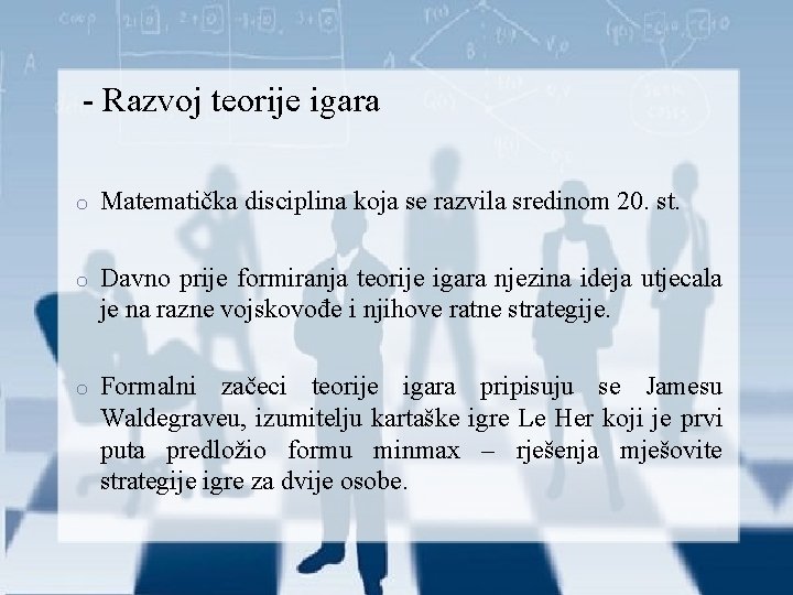 - Razvoj teorije igara o Matematička disciplina koja se razvila sredinom 20. st. o