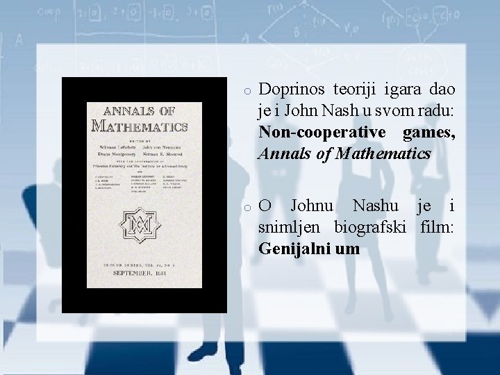 o Doprinos teoriji igara dao je i John Nash u svom radu: Non-cooperative games,