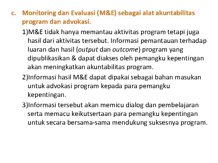 c. Monitoring dan Evaluasi (M&E) sebagai alat akuntabilitas program dan advokasi. 1)M&E tidak hanya