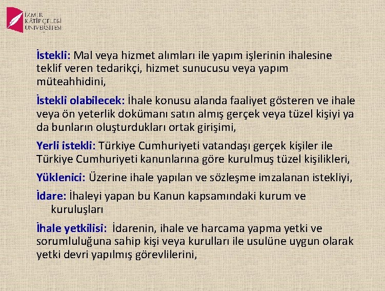 İstekli: Mal veya hizmet alımları ile yapım işlerinin ihalesine teklif veren tedarikçi, hizmet sunucusu